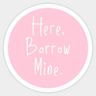 Here Borrow Mine VSCOGRL Visco Girl Sticker Pale Pink Pastel Sticker